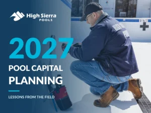 Commercial Pool Capital Planning for 2027: Lessons From the Field